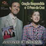Arino e Nilva- Oração respondida/ O peso da cruz