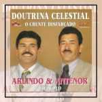 Baixe os CDs gospel - Arlindo e Antenor - Doutrina Celestial - O Crente Disfarçado Arlindo e Antenor - Doutrina Celestial - O Crente Disfarçado