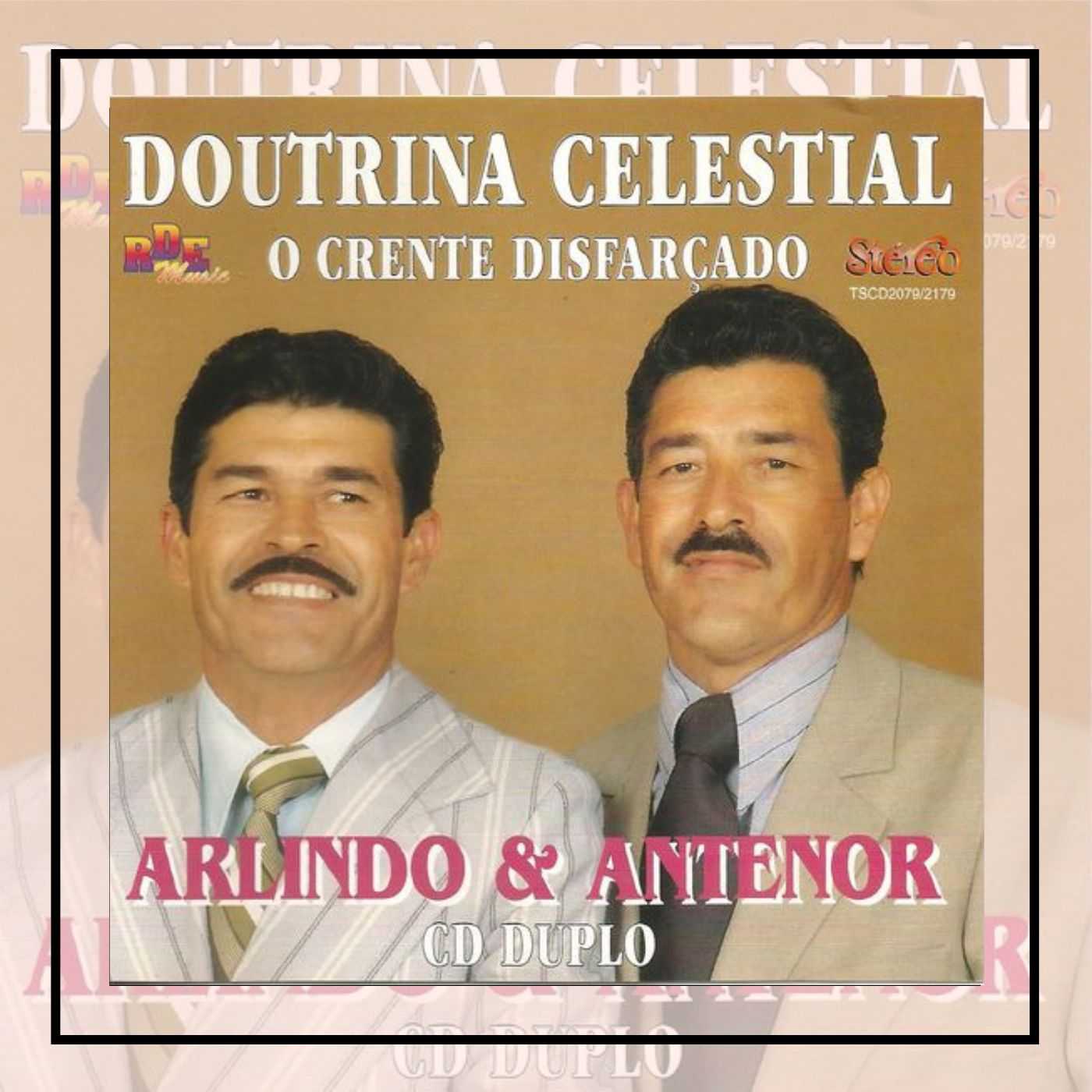 Arlindo e Antenor - Doutrina Celestial - O Crente Disfarçado