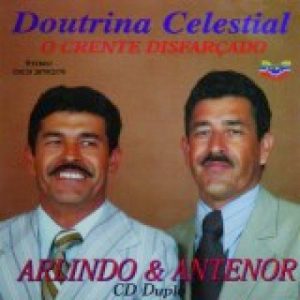 Arlindo e Antenor - Doutrina Celestial - O Crente Disfarçado