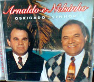 Arnaldo e Nelsinho - OBRIGADO SENHOR