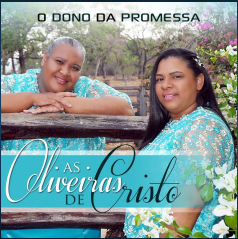 Baixe os CDs gospel – AS OLIVEIRAS DE CRISTO-O DONO DA PROMESSA-VOZ E PB AS OLIVEIRAS DE CRISTO-O DONO DA PROMESSA-VOZ E PB