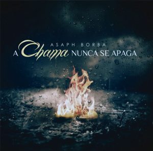 Asaph Borba - A Chama Nunca Se Apaga (2012)