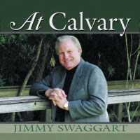 Baixe os CDs gospel – At Calvary by Jimmy Swaggart At Calvary by Jimmy Swaggart