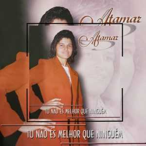 Atamar - Tu Não És Melhor Que Ninguém