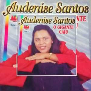 Audenise Santos - O Gigante Caiu, Vol. 3