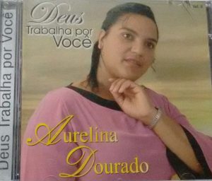 Aurelina Dourado Deus Trabalha Por Você Voz Palyback