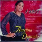 Aurelina Dourado É Hoje VOZ E PALYBACK