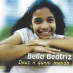 Bella Beatriz - Deus é Quem Manda (2012)