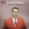 Baixe os CDs gospel – Benedito Felizardo – Foi o Sangue Benedito Felizardo - Foi o Sangue