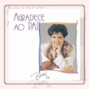 Betty Souza - Agradece ao Pai