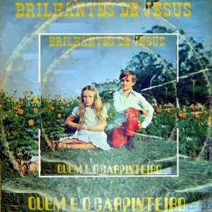 Brilhantes de Jesus - Quem é o Carpinteiro