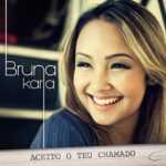 - Bruna Karla - Aceito O Teu Chamado