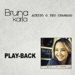BRUNA KARLA - ACEITO O TEU CHAMADO (PLAY-BACK)