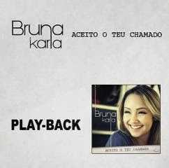 BRUNA KARLA - ACEITO O TEU CHAMADO (PLAY-BACK)