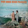 Caetano e Sueli - Por Onde Jesus Passava e As Flores Desabrocham