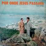 Caetano e Sueli - Por Onde Jesus Passava e As Flores Desabrocham