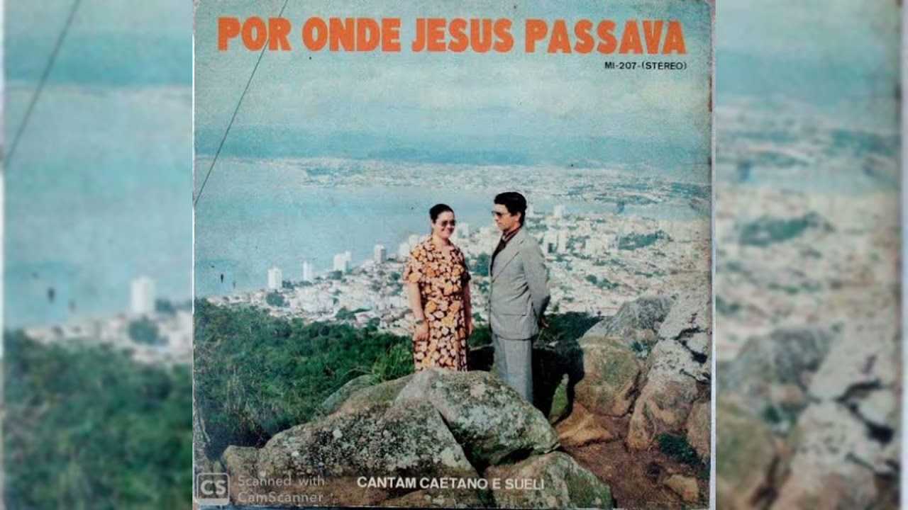 Caetano e Sueli - Por Onde Jesus Passava e As Flores Desabrocham