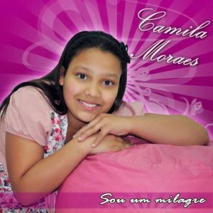 Camila Moraes - Sou Um Milagre - 2013