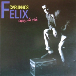 Carlinhos Félix (1991) - Coisas da Vida