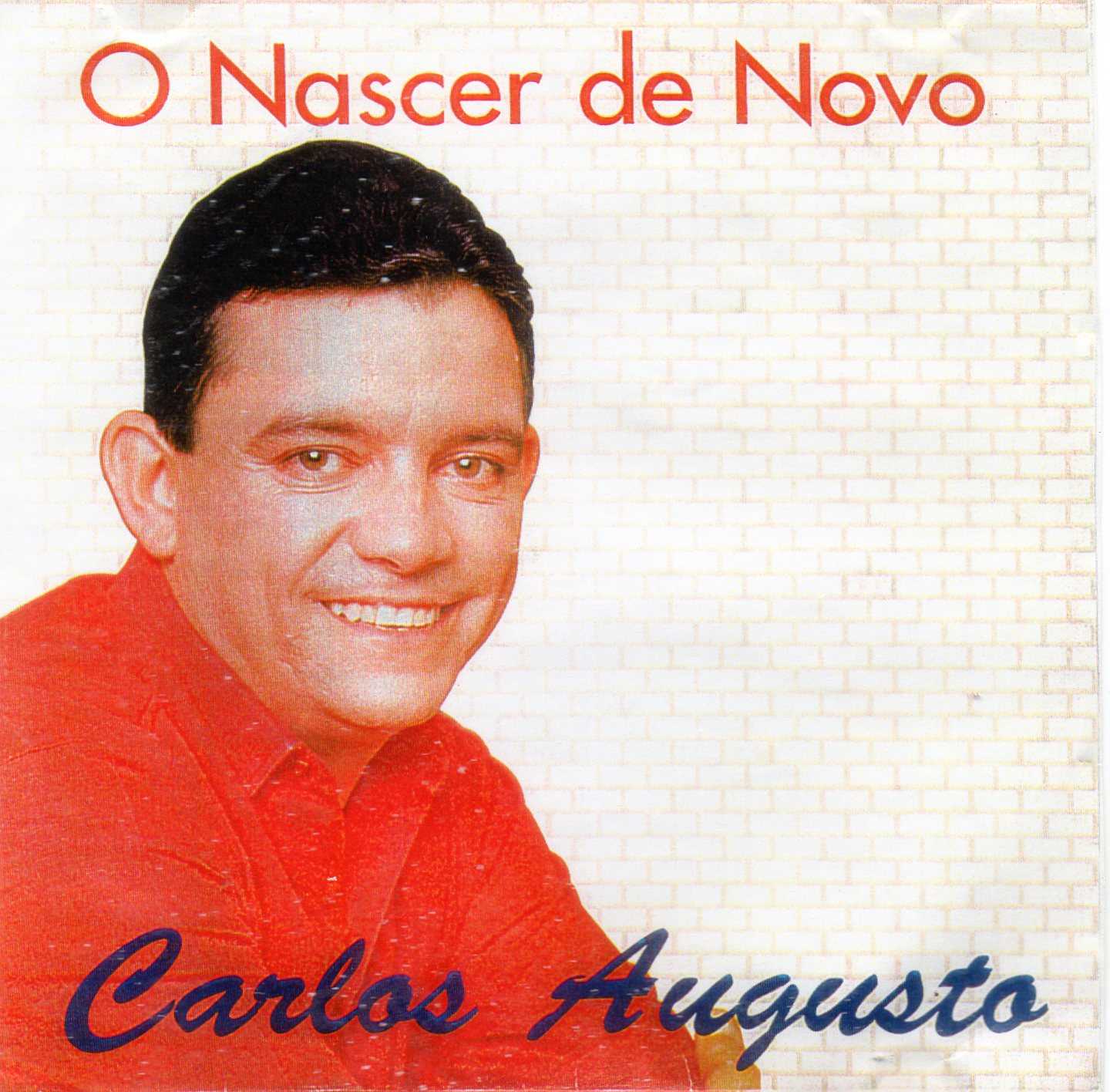 Baixe os CDs gospel – Carlos Augusto – Nascer de Novo (1995) Carlos Augusto - Nascer de Novo (1995)