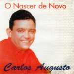 Carlos Augusto - O nascer de Novo CREDITO ROCHA ETERNA