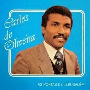 CARLOS DE OLIVEIRA - AS PORTAS DE JERUSALÉM BAIXE ESSE CD AQUI.