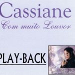 Baixe os CDs gospel - CASSIANE COM MUITO LOUVOR PLAYBACK - CASSIANE COM MUITO LOUVOR PLAYBACK -