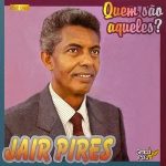 CD JAIR PIRES - QUEM SÃO AQUELES
