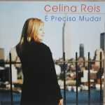 Celina Reis - É preciso Mudar