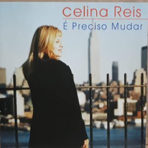 Celina Reis - É preciso Mudar