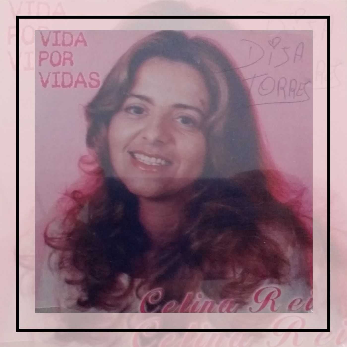 Celina Reis vida por vidas rarissimo