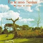 Cezar de Aguiar - Eu Te Amo Senhor