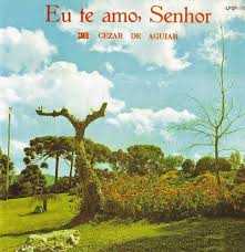 Baixe os CDs gospel – Cezar de Aguiar – Eu Te Amo Senhor Cezar de Aguiar - Eu Te Amo Senhor