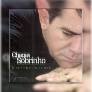 Chagas Sobrinho - O Senhor Do Tempo