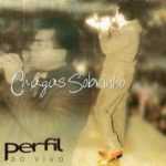 Chagas Sobrinho - Perfil - Ao Vivo