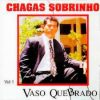 Chagas Sobrinho - Vaso Quebrado- Playback