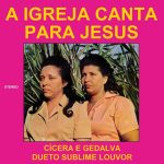 Baixe os CDs gospel - Cícera e Gedalva A Igreja Canta Para Jesus 1975 Cícera e Gedalva A Igreja Canta Para Jesus 1975
