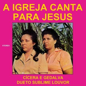 Cícera e Gedalva A Igreja Canta Para Jesus 1975