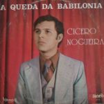 CÍCERO NOGUEIRA "A QUEDA DA BABILONIA"