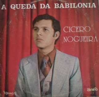 CÍCERO NOGUEIRA "A QUEDA DA BABILONIA"