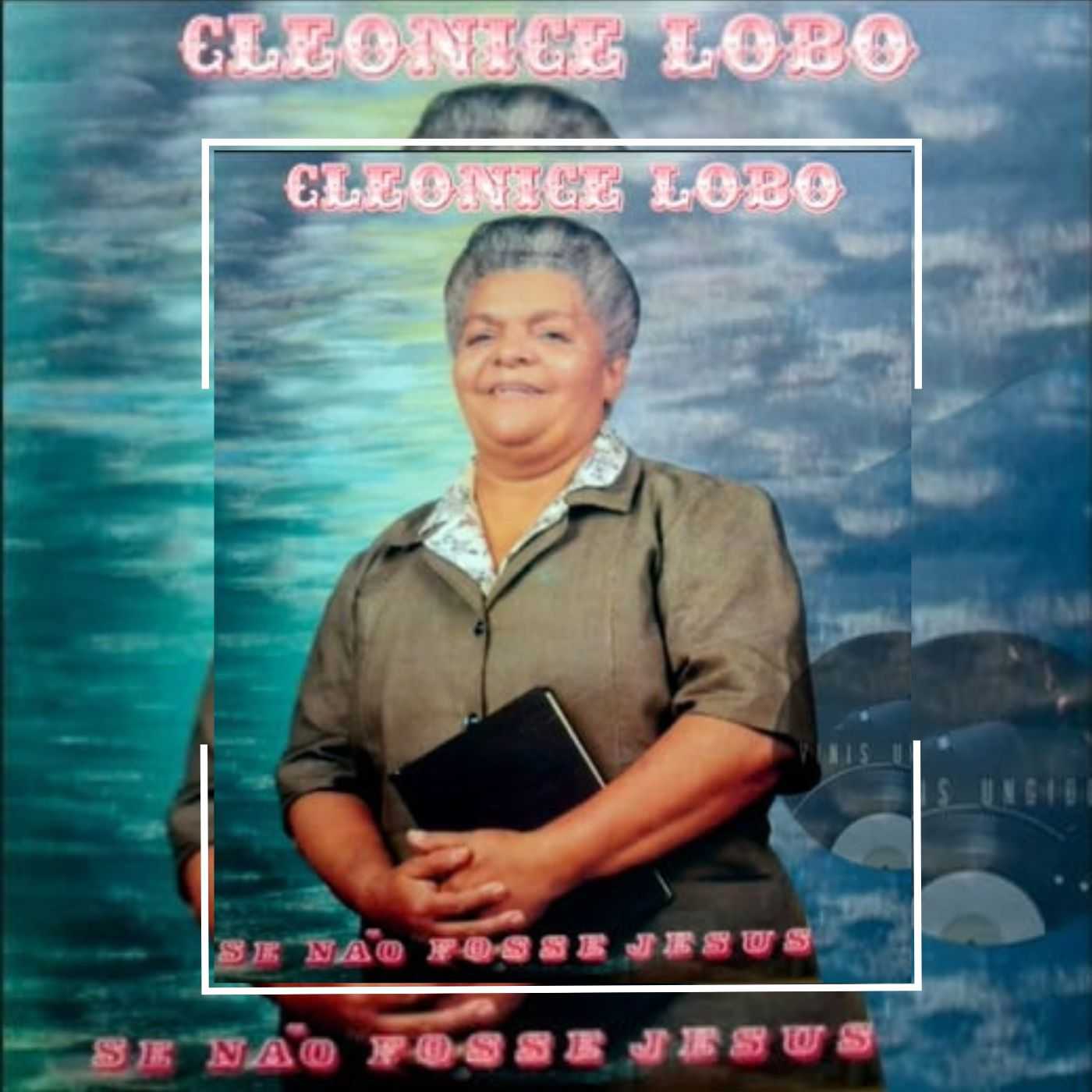 Cleonice Lobo - Se Não Fosse Jesus 1994