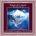 Comunidade Evangélica Vila da Penha - Tempo de louvor