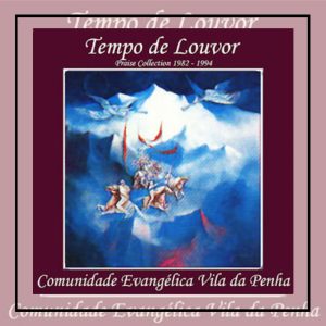 Comunidade Evangélica Vila da Penha - Tempo de louvor