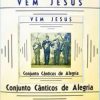 Conjunto Cânticos de Alegria - Vem Jesus