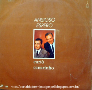 CURIÓ & CANARINHO ANSIOSO ESPERO
