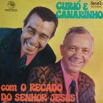 Baixe os CDs gospel - Curió e Canarinho - Com o Recado do Senhor Jesus Curió e Canarinho - Com o Recado do Senhor Jesus