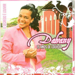 Dalvany - O Segredo É Louvar - 15 Anos de Louvor - VOZ E PB