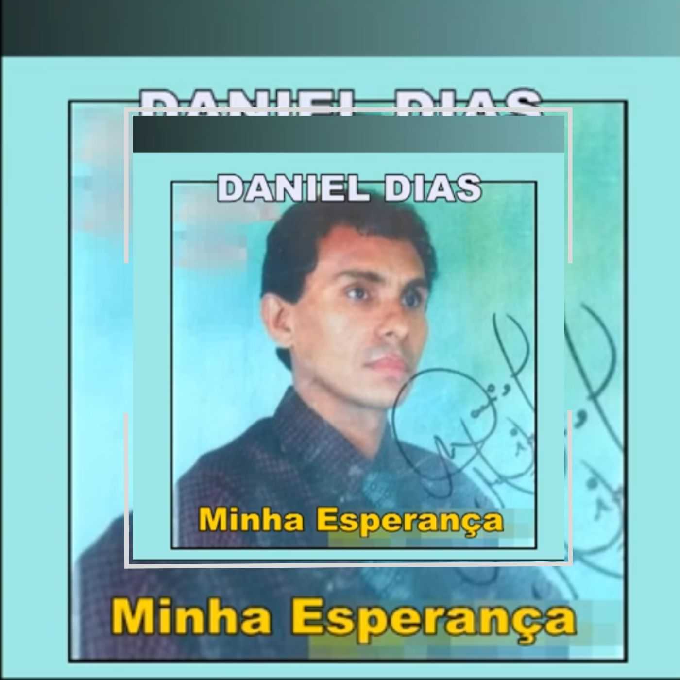 Baixe os CDs gospel – Daniel Dias – Minha Esperança Daniel Dias - Minha Esperança