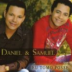 DANIEL E SAMUEL - EU TOMO POSSE 2008)